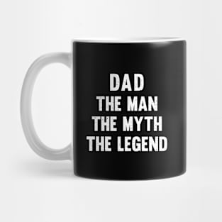 Dad The man, the myth, the legend Mug